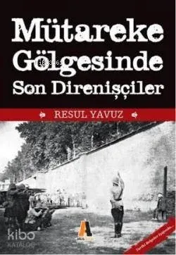 Mütareke Gölgesinde Son Direnişçiler