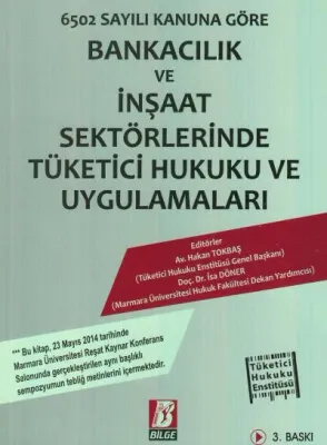 Bankacılık ve İnşaat Sektörlerinde Tüketici Hukuku ve Uygulamaları