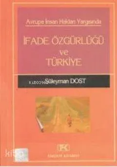 Avrupa İnsan Hakları Yargısında İfade Özgürlüğü ve Türkiye
