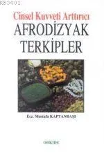 Cinsel Kuvveti Arttırıcı Afrodizyak Terkipler