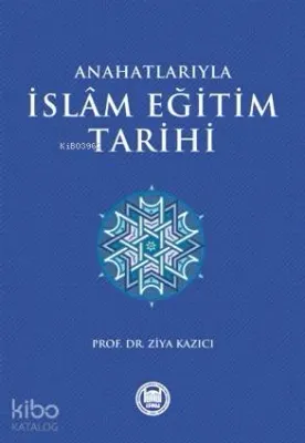 Anahatlarıyla İslam Eğitim Tarihi