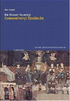 Bir Siyaset Felsefesi Cumhuriyetçi Özgürlük
