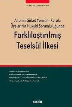 Anonim Şirket Yönetim Kurulu Üyelerinin Hukuki Sorumluluğunda Farklılaştırılmış Teselsül İlkesi
