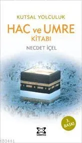 Hac ve Umre Kitabı - Kutsal Yolculuk