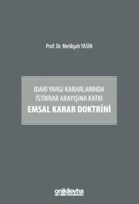 İdari Yargı Kararlarında İstikrar Arayışına Katkı Emsal Karar Doktrini