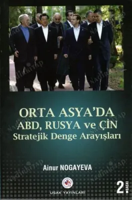 Orta Asya'da ABD Rusya ve Çin Stratejik Denge Arayışları