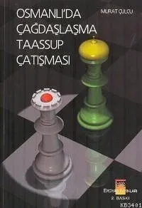 Osmanlı´da Çağdaşlaşma Taassup Çatışması