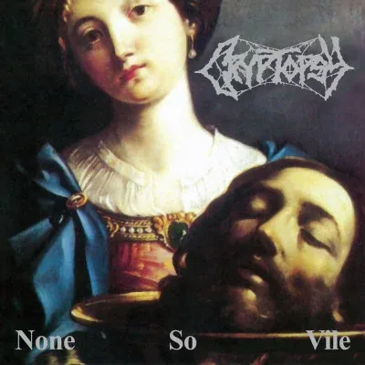 Cryptopsy ‎– None So Vile CD