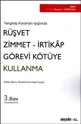 Rüşvet - Zimmet - İrtikap Görevi Kötüye Kullanma