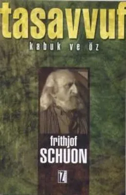 Tasavvuf: Kabuk ve Öz - Frithjof Schuon