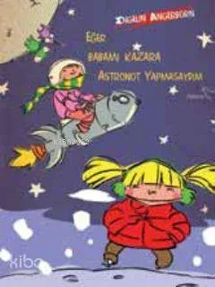 Eğer Babamı Kazara Astronot Yapmasaydım