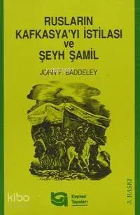 Rusların Kafkasya'yı İstilası ve Şeyh Şamil