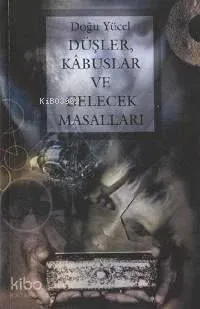 Düşler, Kabuslar ve Gelecek Masalları