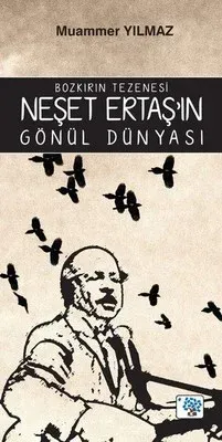 Bozkırın Tezenesi Neşet Ertaş’ın Gönül Dünyası