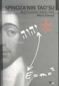 Spinoza'nın Tao'su Akıllı İnançtan İnançlı Akla