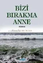 Bizi Bırakma Anne