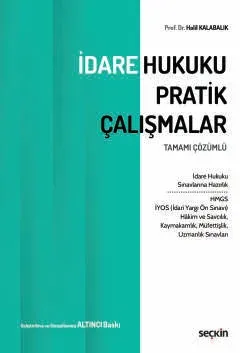 İdare Hukuku Pratik Çalışmalar Prof. Dr. Halil Kalabalık