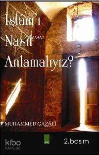 İslâm'ı Nasıl Anlamalıyız?