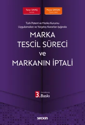 Türk Patent ve Marka Kurumu Uygulamaları ve Yargıtay Kararları IşığındaMarka Tescil Süreci ve Markanın İptali