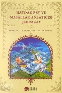 Haydar Bey ve Masallar Anlatıcısı Şehrazat - I