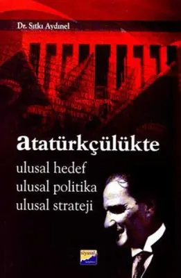 Atatürkçülükte Ulusal Hedef, Ulusal Politika, Ulusal Strateji