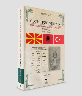 Georgi Pulevski’nin Makedonca Arnavutça Türkçe Sözlüğü