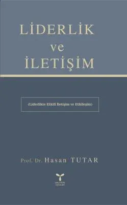 Liderlik ve İletişim (Etkili İletişim ve Etkileşim) Hasan Tutar