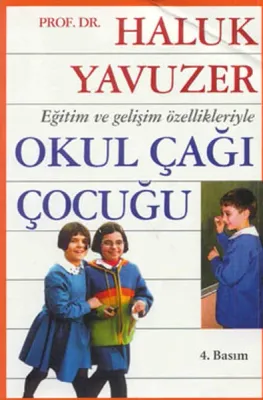 Okul Çağı Çocuğu : Eğitim ve Gelişim Özellikleriyle
