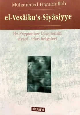 El-Vesaiku's - Siyasiyye - Hz. Peygamber Döneminin Siyasi İdari Belgeleri