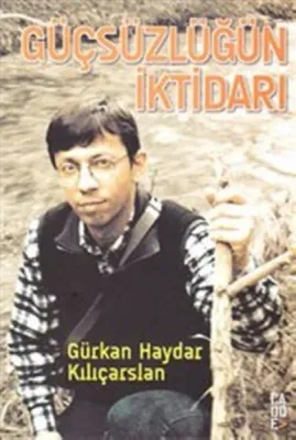 Güçsüzlüğün İktidarı