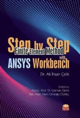 Step by Step Finite Element Method With ANSYS Workbench Ali İhsan Çeli
