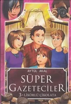 Süper Gazeteciler 3 : Likörlü Çikolata
