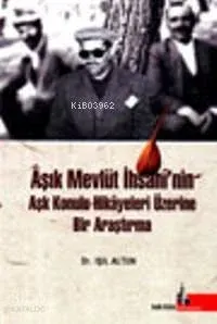 Aşık Mevlüt İhsani'nin Aşk Konulu Hikayeleri Üzerine Bir Araştırma