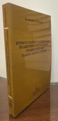 Kıymetli Maden ve Kıymetli Taş Ticaretinden Kaynaklanan Uyuşmazlıkları