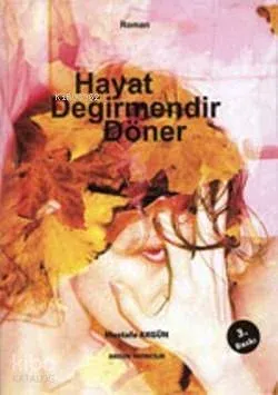 Hayat Değirmendir Döner