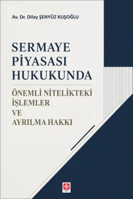 Sermaye Piyasası Hukukunda Önemli Nitelikteki İşlemler ve Ayrılma Hakk
