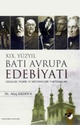 19. Yüzyıl Batı Avrupa Edebiyatı Ekoller, Teorik ve Metodolojik Tartışmalar