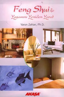Feng Shui İle Yaşamını Yeniden Yarat
