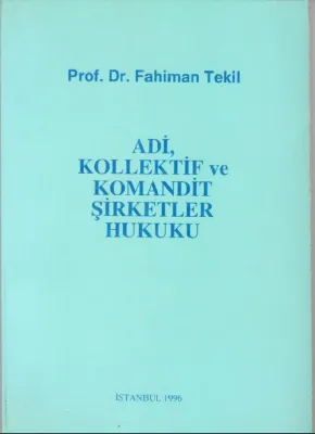 ADİ,KOLLEKTİF ve KOMANDİT ŞİRKETLER HUKUKU ( TEKİL )