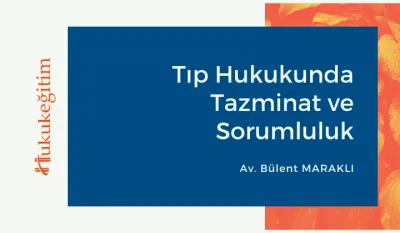 Tıp Hukukunda Tazminat ve Sorumluluk Video Eğitimi