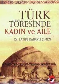 Türk Töresinde Kadın ve Aile