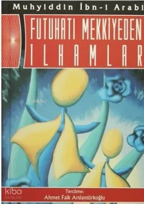Fütühatı Mekkiyeden İlhamlar
