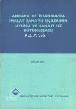 Ankara ve İstanbul'da İmalat Sanayii İşçilerinin Uyumu ve Sanayi İle Bütünleşmesi