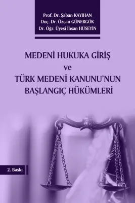 Medeni Hukuka Giriş ve Türk Medeni Kanunu’nun Başlangıç Hükümleri Şaba Medeni Hukuka Giriş ve Türk Medeni Kanunu’nun Başlangıç Hükümleri Şaba