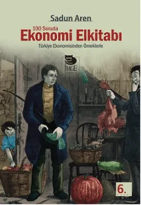 100 Soruda Ekonomi El kitabı - Türkiye Ekonomisinden Örneklerle