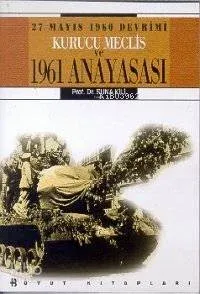 27 Mayıs 1960 Devrimi Kurucu Meclis ve 1961 Anayas