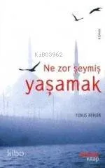Ne Zor Şeymiş Yaşamak