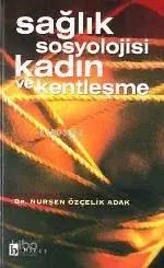 Sağlık Sosyolojisi Kadın ve Kentleşme