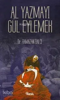 Al Yazmayı Gül Eylemek Ramazan Balcı