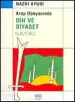 Arap Dünyasında Din ve Siyaset